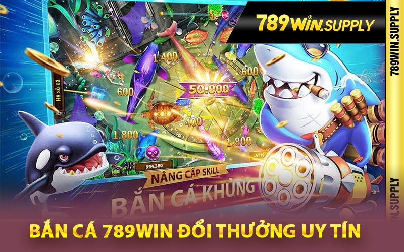 Bắn cá 789Win đổi thưởng uy tín