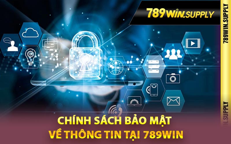 Chính sách bảo mật về thông tin tại 789Win