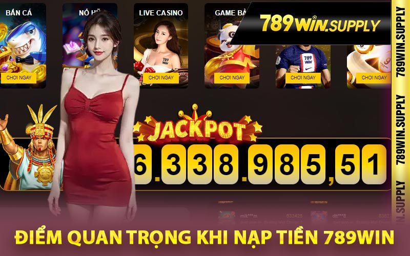 Điểm quan trọng khi nạp tiền 789win