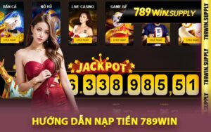 Hướng dẫn nạp tiền 789Win