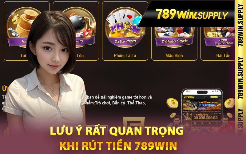 Lưu ý rất quan trọng khi rút tiền 789Win