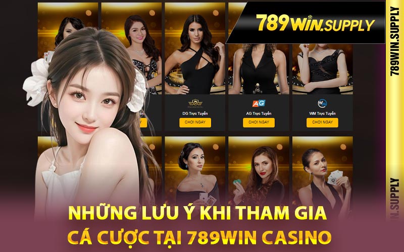 789Win Casino - Chơi Trực Tuyến Cùng MC Nóng Bỏng 4 Những lưu ý khi tham gia cá cược tại 789Win Casino